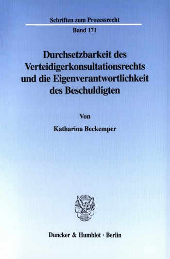 Cover: Durchsetzbarkeit des Verteidigerkonsultationsrechts und die Eigenverantwortlichkeit des Beschuldigten