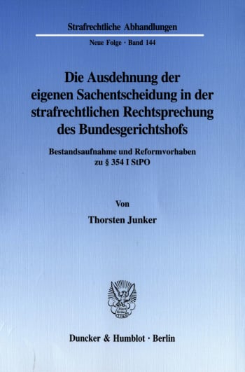 Cover: Die Ausdehnung der eigenen Sachentscheidung in der strafrechtlichen Rechtsprechung des Bundesgerichtshofs