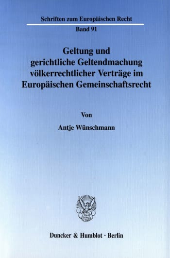 Cover: Geltung und gerichtliche Geltendmachung völkerrechtlicher Verträge im Europäischen Gemeinschaftsrecht