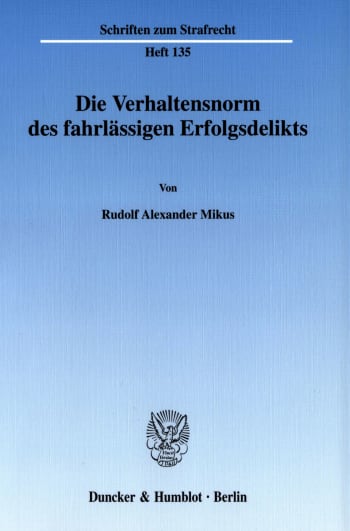 Cover: Die Verhaltensnorm des fahrlässigen Erfolgsdelikts