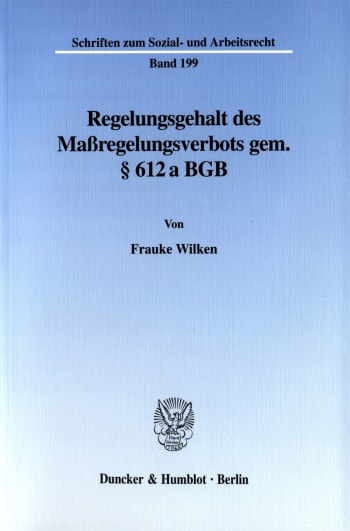 Cover: Regelungsgehalt des Maßregelungsverbots gem. § 612 a BGB