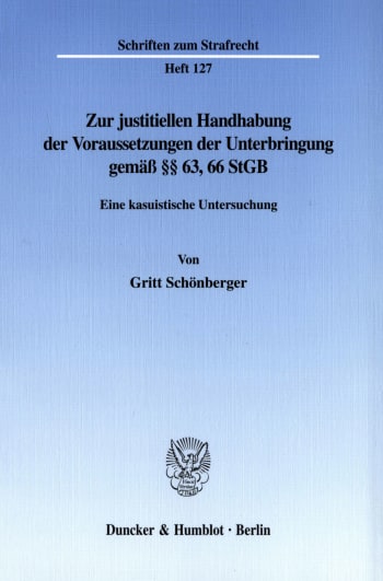 Cover: Zur justitiellen Handhabung der Voraussetzungen der Unterbringung gemäß §§ 63, 66 StGB