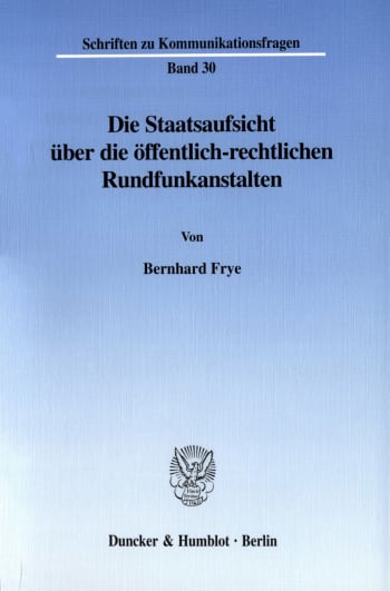 Cover: Die Staatsaufsicht über die öffentlich-rechtlichen Rundfunkanstalten