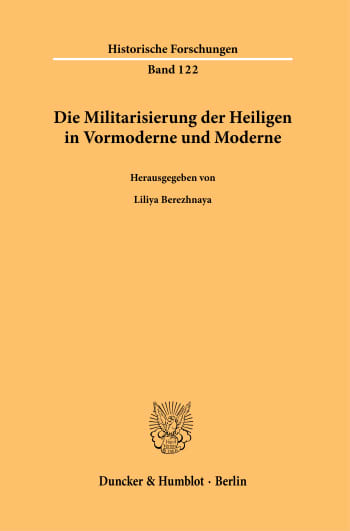 Cover: Die Militarisierung der Heiligen in Vormoderne und Moderne