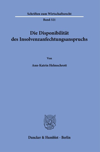 Cover: Die Disponibilität des Insolvenzanfechtungsanspruchs