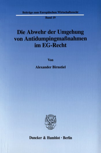 Cover: Die Abwehr der Umgehung von Antidumpingmaßnahmen im EG-Recht