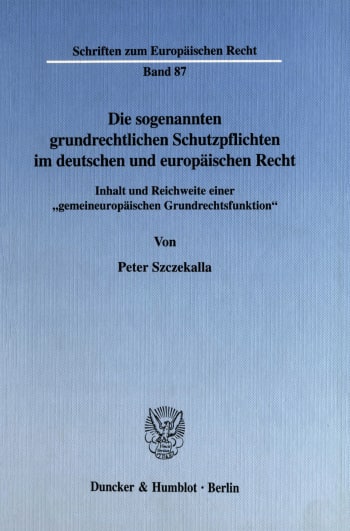 Cover: Die sogenannten grundrechtlichen Schutzpflichten im deutschen und europäischen Recht