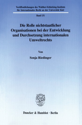 Cover: Die Rolle nichtstaatlicher Organisationen bei der Entwicklung und Durchsetzung internationalen Umweltrechts