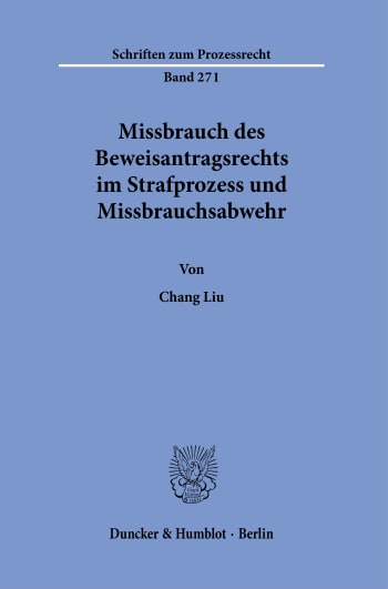 Cover: Missbrauch des Beweisantragsrechts im Strafprozess und Missbrauchsabwehr