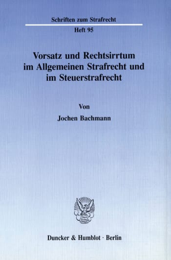 Cover: Vorsatz und Rechtsirrtum im Allgemeinen Strafrecht und im Steuerstrafrecht