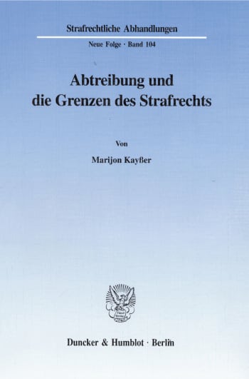 Cover: Abtreibung und die Grenzen des Strafrechts