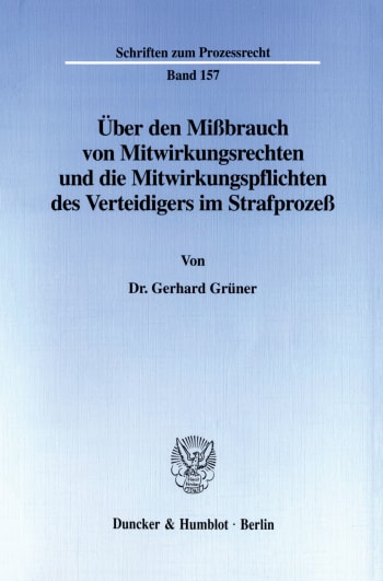 Cover: Über den Mißbrauch von Mitwirkungsrechten und die Mitwirkungspflichten des Verteidigers im Strafprozeß