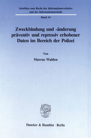 Cover: Zweckbindung und -änderung präventiv und repressiv erhobener Daten im Bereich der Polizei