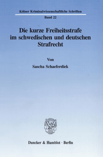 Cover: Die kurze Freiheitsstrafe im schwedischen und deutschen Strafrecht