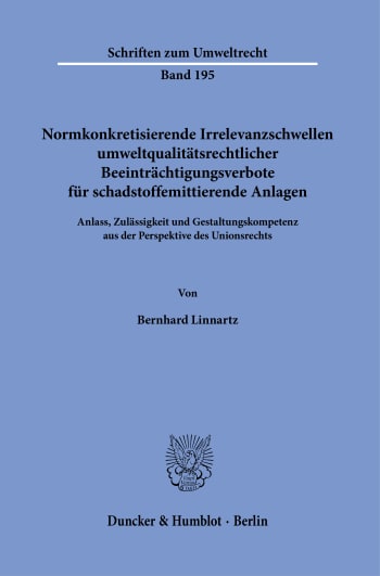 Cover: Normkonkretisierende Irrelevanzschwellen umweltqualitätsrechtlicher Beeinträchtigungsverbote für schadstoffemittierende Anlagen