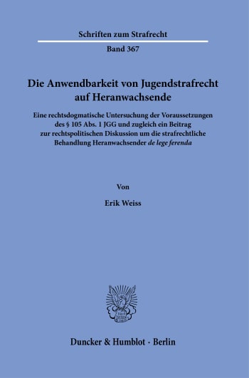 Cover: Die Anwendbarkeit von Jugendstrafrecht auf Heranwachsende