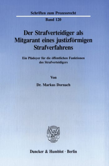 Cover: Der Strafverteidiger als Mitgarant eines justizförmigen Strafverfahrens