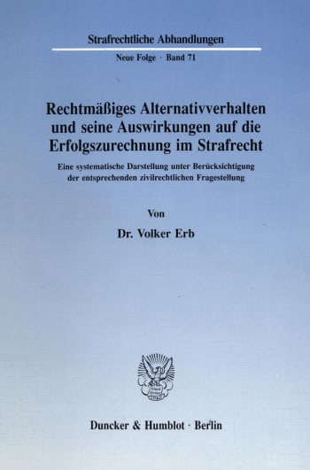 Cover: Rechtmäßiges Alternativverhalten und seine Auswirkungen auf die Erfolgszurechnung im Strafrecht