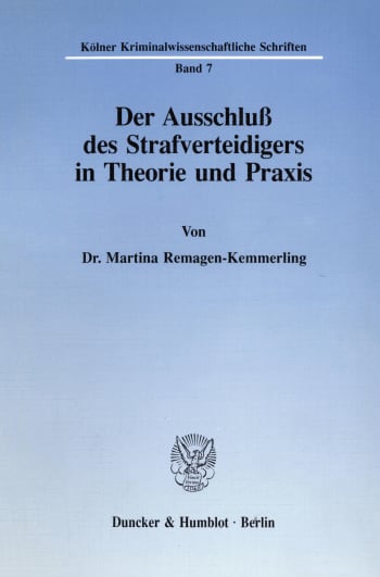 Cover: Der Ausschluß des Strafverteidigers in Theorie und Praxis