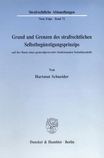 Cover: Grund und Grenzen des strafrechtlichen Selbstbegünstigungsprinzips auf der Basis eines generalpräventiv-funktionalen Schuldmodells