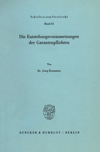 Cover: Die Entstehungsvoraussetzungen der Garantenpflichten