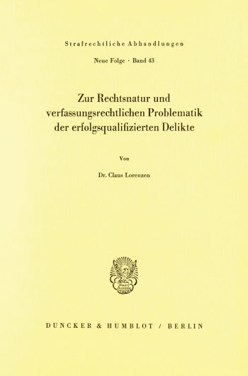 Cover: Zur Rechtsnatur und verfassungsrechtlichen Problematik der erfolgsqualifizierten Delikte