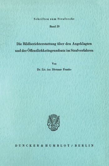 Cover: Die Bildberichterstattung über den Angeklagten und der Öffentlichkeitsgrundsatz im Strafverfahren