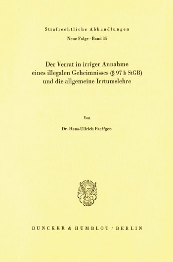 Cover: Der Verrat in irriger Annahme eines illegalen Geheimnisses (§ 97 b StGB) und die allgemeine Irrtumslehre