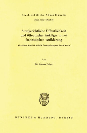 Cover: Strafgerichtliche Öffentlichkeit und öffentlicher Ankläger in der französischen Aufklärung, mit einem Ausblick auf die Gesetzgebung der Konstituante