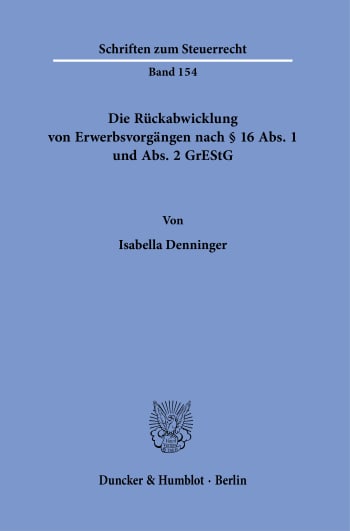 Cover: Die Rückabwicklung von Erwerbsvorgängen nach § 16 Abs. 1 und Abs. 2 GrEStG