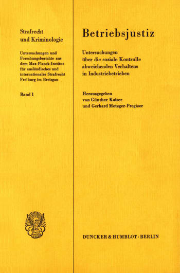 Cover: Betriebsjustiz. Untersuchungen über die soziale Kontrolle abweichenden Verhaltens in Industriebetrieben