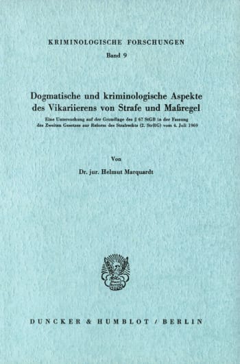 Cover: Dogmatische und kriminologische Aspekte des Vikarierens von Strafe und Maßregel