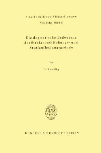 Cover: Die dogmatische Bedeutung der Strafausschließungs- und Strafaufhebungsgründe