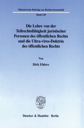 Cover: Die Lehre von der Teilrechtsfähigkeit juristischer Personen des öffentlichen Rechts und die Ultra-vires-Doktrin des öffentlichen Rechts