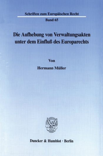 Cover: Die Aufhebung von Verwaltungsakten unter dem Einfluß des Europarechts