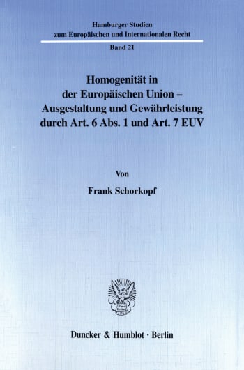 Cover: Homogenität in der Europäischen Union - Ausgestaltung und Gewährleistung durch Art. 6 Abs. 1 und Art. 7 EUV