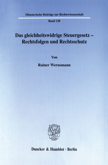 Cover: Das gleichheitswidrige Steuergesetz - Rechtsfolgen und Rechtsschutz