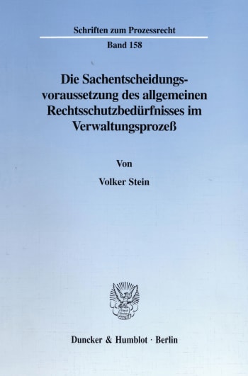 Cover: Die Sachentscheidungsvoraussetzung des allgemeinen Rechtsschutzbedürfnisses im Verwaltungsprozeß