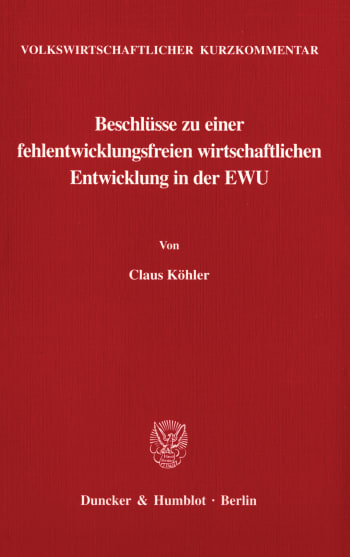 Cover: Volkswirtschaftlicher Kurzkommentar: Beschlüsse zu einer fehlentwicklungsfreien wirtschaftlichen Entwicklung in der EWU