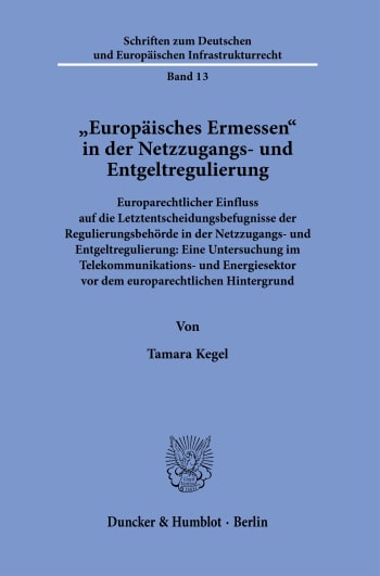 Cover: »Europäisches Ermessen« in der Netzzugangs- und Entgeltregulierung