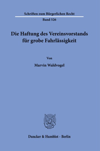 Cover: Die Haftung des Vereinsvorstands für grobe Fahrlässigkeit