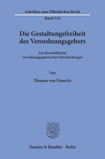 Cover: Die Gestaltungsfreiheit des Verordnungsgebers