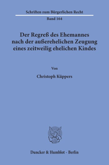 Cover: Der Regreß des Ehemannes nach der außerehelichen Zeugung eines zeitweilig ehelichen Kindes