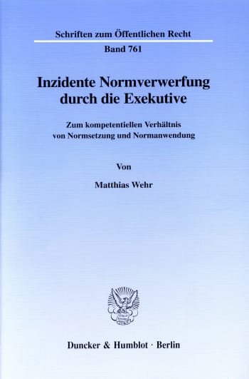 Cover: Inzidente Normverwerfung durch die Exekutive