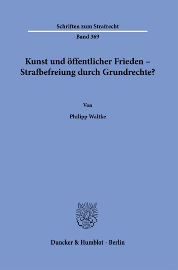 Cover: Kunst und öffentlicher Frieden – Strafbefreiung durch Grundrechte?