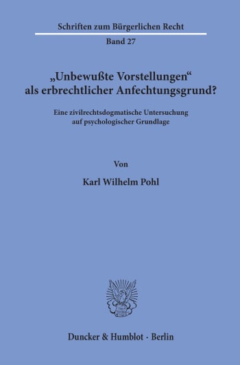 Cover: »Unbewußte Vorstellungen« als erbrechtlicher Anfechtungsgrund?