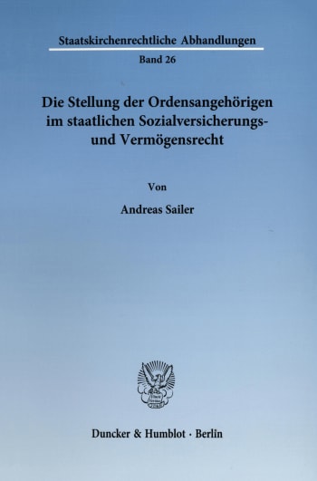 Cover: Die Stellung der Ordensangehörigen im staatlichen Sozialversicherungs- und Vermögensrecht