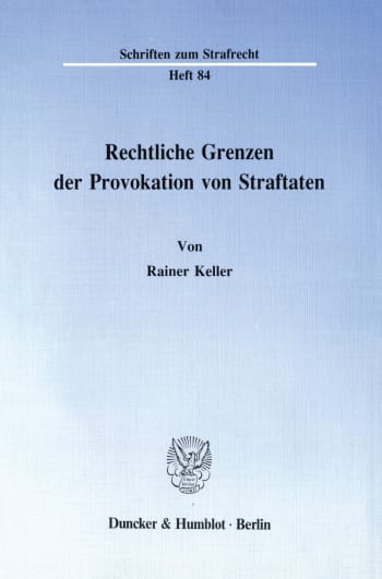 Cover: Rechtliche Grenzen der Provokation von Straftaten