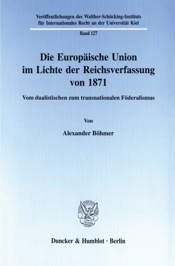 Cover: Die Europäische Union im Lichte der Reichsverfassung von 1871