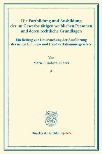 Cover: Die Fortbildung und Ausbildung der im Gewerbe tätigen weiblichen Personen und deren rechtliche Grundlagen